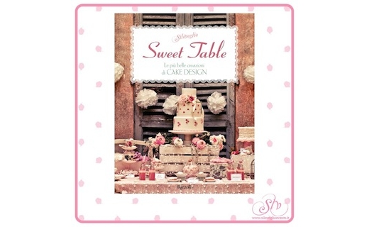 Sweet table. Le più belle creazioni di Cake design