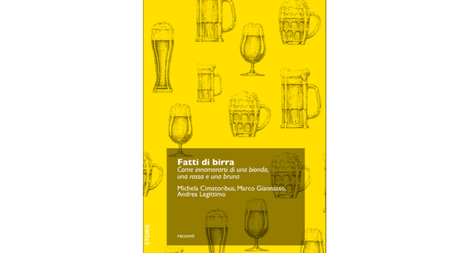 Fatti di Birra. Come innamorarsi di una bionda, una rossa e una bruna Fatti di Birra. Come innamorarsi di una bionda, una rossa e una bruna