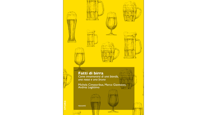 Fatti di Birra. Come innamorarsi di una bionda, una rossa e una bruna