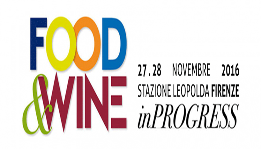 Food and Wine in Progress: a Firenze dal 27 al 28 novembre torna il grande evento dedicato alle eccellenze enogastronomiche