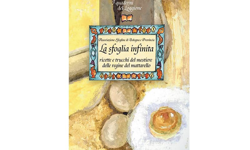 La sfoglia infinita. Ricette e trucchi del mestiere delle regine del mattarello