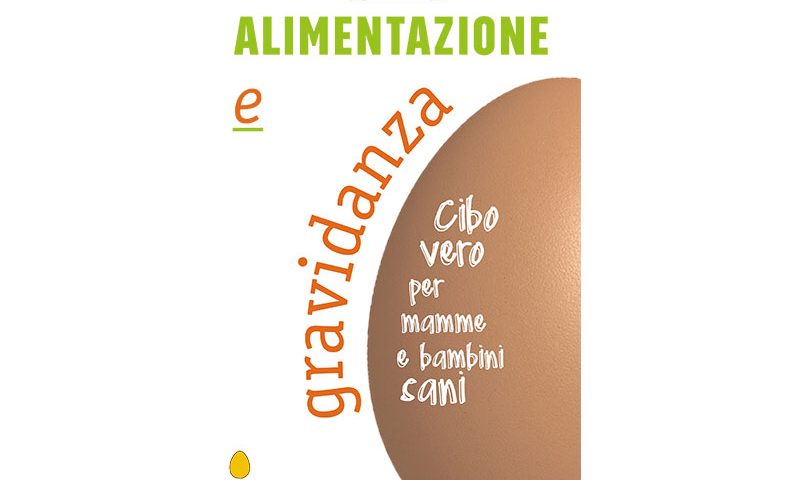 Alimentazione e gravidanza. Cibo vero per mamme e bambini sani