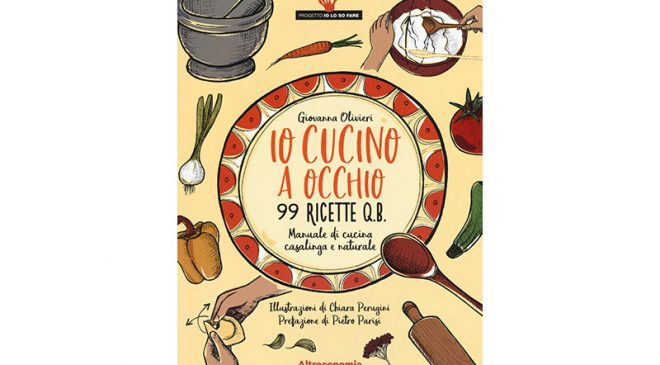Io cucino a occhio 99 ricette Q.B. Io cucino a occhio 99 ricette Q.B.