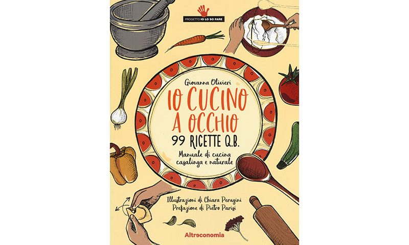Io cucino a occhio 99 ricette Q.B.