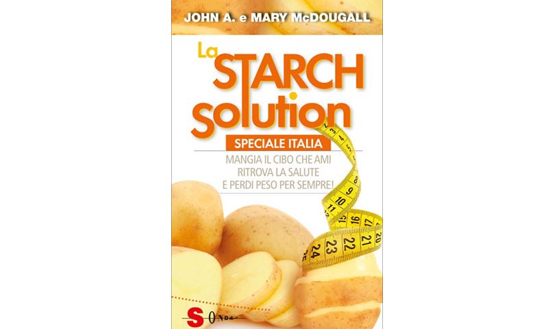 La Starch Solution. Mangiare carboidrati senza sensi di colpa