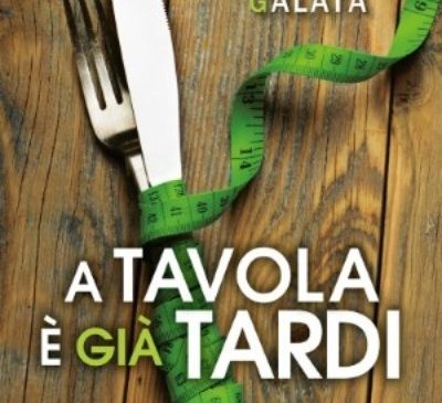 A tavola è già tardi di Domenico Galatà A tavola è già tardi di Domenico Galatà