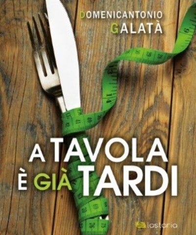 A tavola è già tardi di Domenico Galatà