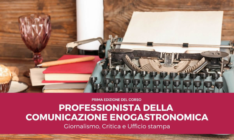 Professionista della Comunicazione enogastronomica: Giornalismo, Critica e Ufficio Stampa